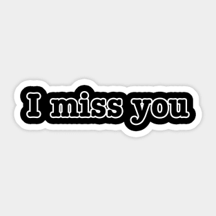 I miss you Sticker